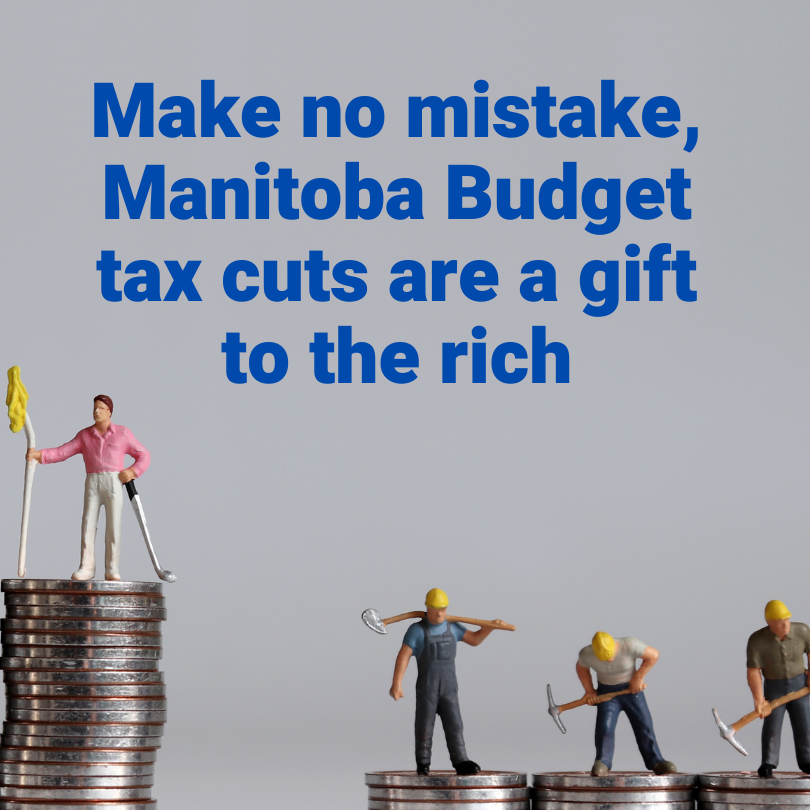 Make no mistake, Manitoba Budget tax cuts are a gift to the rich